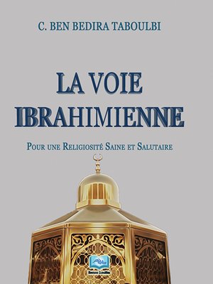cover image of La Voie Ibrahimienne : pour une Religiosité Saine et Salutaire